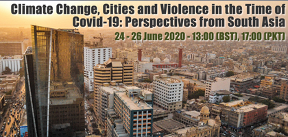 Climate Change, Cities and Violence in the Time of Covid-19: Perspectives from South Asia