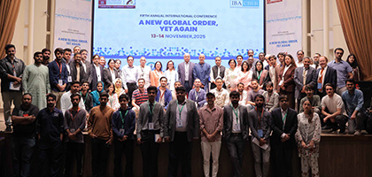 IBA Karachi organized Fifth Annual International Conference on A New Global Order, Yet Again